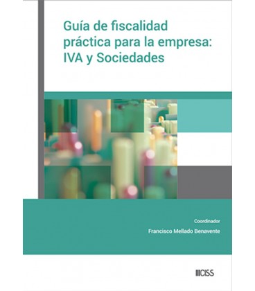 GUIA DE FISCALIDAD PRACTICA PARA LA EMPRESA: IVA Y SOCIEDADES