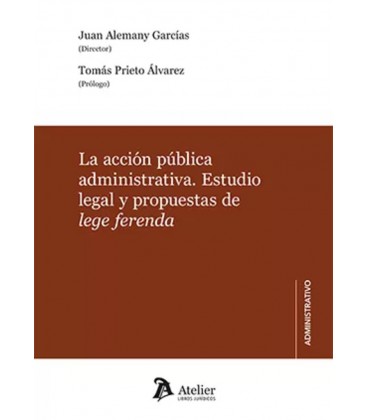 LA ACCION PUBLICA ADMINISTRATIVA ESTUDIO LEGAL Y PROPUESTAS DE LEGE FE