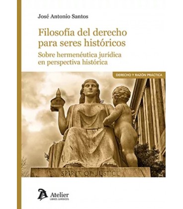 FILOSOFIA DEL DERECHO PARA SERES HISTORICOS SOBRE HERMENEUTICA JURIDIC