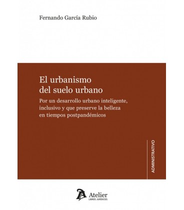 EL URBANISMO DEL SUELO URBANO POR UN DESARROLLO URBANO INTELIGENTE INC