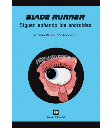 BLADE RUNNER SIGUEN SOÑANDO LOS ANDROIDES