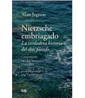NIETZSCHE EMBRIAGADO LA VERDADERA HISTORIA DEL DIOS FILOSOFO