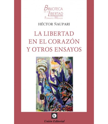 LA LIBERTAD EN EL CORAZON Y OTROS ENSAYOS