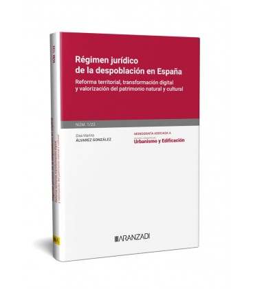REGIMEN JURIDICO DE LA DESPOBLACION EN ESPAÑA MONOGRAFIA NUM 1 2023 R