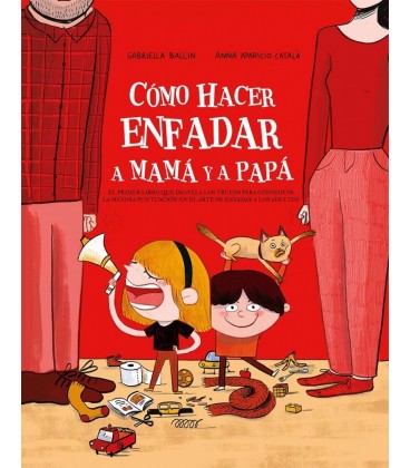 COMO HACER ENFADAR A MAMA Y A PAPA