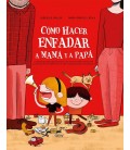 COMO HACER ENFADAR A MAMA Y A PAPA