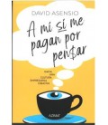 A MI SI ME PAGAN POR PENSAR
