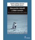 EDUCACION INFANTIL Y BIEN COMUN POR UNA PRACTICA EDUCATIVA CRITICA