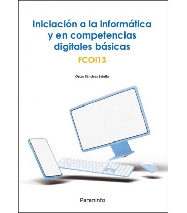 INICIACION A LA INFORMATICA Y EN COMPETENCIAS DIGITALES BASICAS