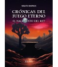 CRONICAS DEL JUEGO ETERNO EL NACIMIENTO DEL REY