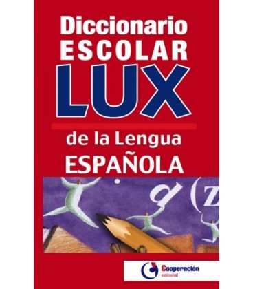DICCIONARIO ESCOLAR LUX DE LA LENGUA ESPAÑOLA