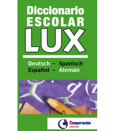 DICCIONARIO ESCOLAR LUX ALEMAN ESPAÑOL ESPAÑOL ALEMAN