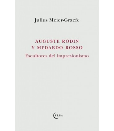 AUGUSTE RODIN Y MEDARDO ROSSO