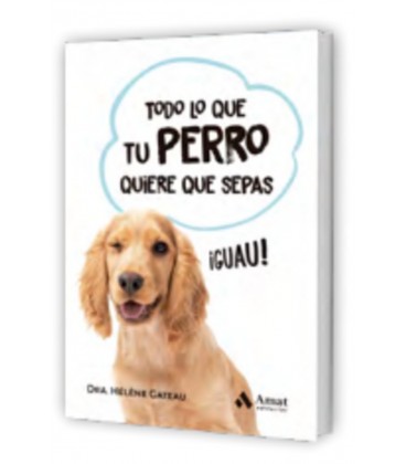 TODO LO QUE TU PERRO QUIERE QUE SEPAS