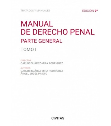 MANUAL DE DERECHO PENAL. TOMO I. PARTE GENERAL