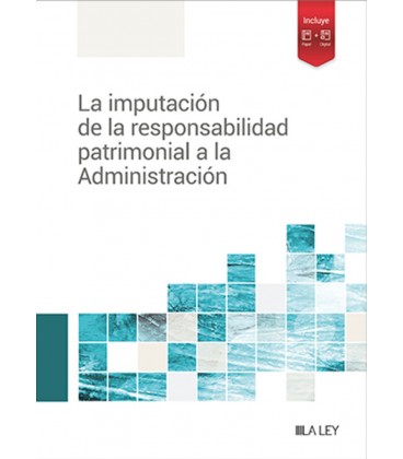 LA IMPUTACION DE LA RESPONSABILIDAD PATRIMONIAL A LA ADMINISTRACION