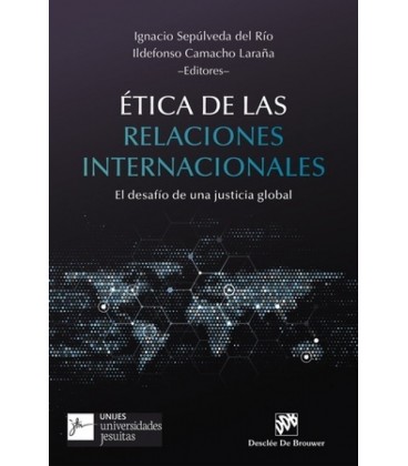 ETICA DE LAS RELACIONES INTERNACIONALES EL DESAFIO DE UNA JUSTICIA GLO