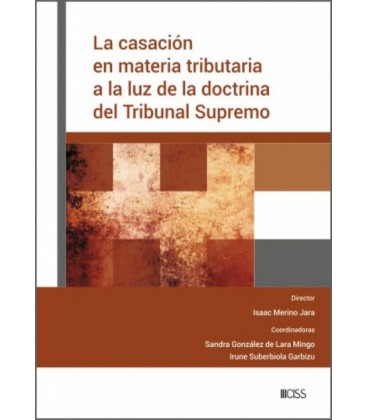 LA CASACION EN MATERIA TRIBUTARIA A LA LUZ DE LA DOCTRINA DEL TRIBUNAL
