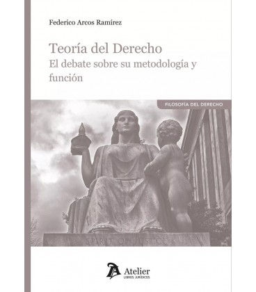 TEORIA DEL DERECHO EL DEBATE SOBRE SU METODOLOGIA Y FUNCION