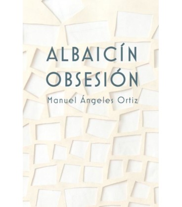 ALBAICIN OBSESION MANUEL ANGELES ORTIZ