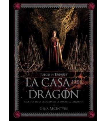 JUEGO DE TRONOS LA CASA DEL DRAGON SECRETOS DE LA CREACION DE LA DINAS