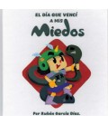 EL DIA QUE VENCI A MIS MIEDOS