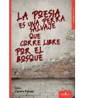 POESIA ES UNA PERRA SALVAJE QUE CORRE LIBRE POR EL BOSQUE