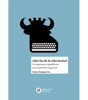 QUE FUE DE LA NIÑA BONITA LA EXPERIENCIA REPUBLICANA EN LA NARRATIVA