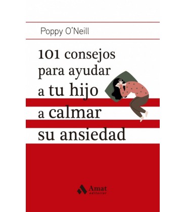 101 CONSEJOS PARA AYUDAR A TU HIJO A CALMAR SU ANSIEDAD