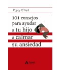 101 CONSEJOS PARA AYUDAR A TU HIJO A CALMAR SU ANSIEDAD