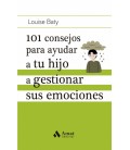 101 CONSEJOS PARA AYUDAR A TU HIJO A GESTIONAR SUS EMOCIONES