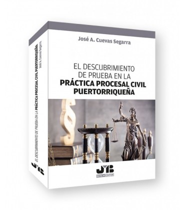 EL DESCUBRIMIENTO DE PRUEBA EN LA PRACTICA PROCESAL CIVIL PUERTORIQUEÑ