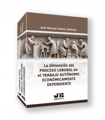 LA DIMENSION DEL PROCESO LABORAL EN EL TRABAJO AUTONOMO ECONOMICAMENTE