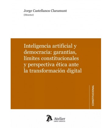 INTELIGENCIA ARTIFICIAL Y DEMOCRACIA GARANTIAS LIMITES CONSTITUCIONALE