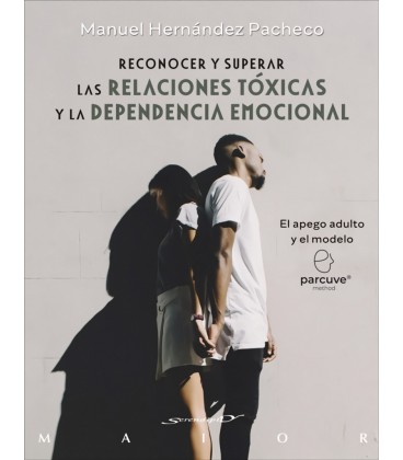 RECONOCER Y SUPERAR LAS RELACIONES TOXICAS Y LA DEPENDENCIA EMOCIONAL