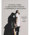 RECONOCER Y SUPERAR LAS RELACIONES TOXICAS Y LA DEPENDENCIA EMOCIONAL
