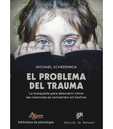 PROBLEMA DEL TRAUMA LA BUSQUEDA PARA DESCUBRIR COMO LAS CREENCIAS SE C