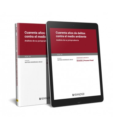 CUARENTA AÑOS DE DELITOS CONTRA EL MEDIO AMBIENTE MONOGRAFIA NUM 38 R