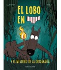 EL LOBO EN CALZONCILLOS 8 EL MISTERIO DE LA ORTOGRAFIA
