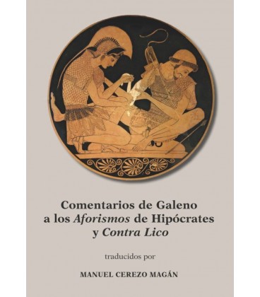COMENTARIOS DE GALENO A LOS AFORISMOS DE HIPOCRATES Y CONTRA LICO