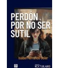 PERDON POR NO SER SUTIL