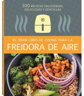 EL GRAN LIBRO DE COCINA PARA LA FREIDORA DE AIRE