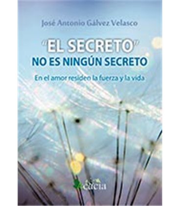 SECRETO NO ES NINGUN SECRETO (EN EL AMOR RESIDEN LA FUERZA Y LA VIDA)