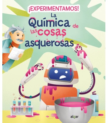 EXPERIMENTAMOS LA QUIMICA DE LAS COSAS ASQUEROSAS
