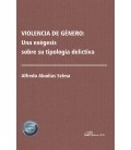 VIOLENCIA DE GENERO UNA EXEGESIS SOBRE SU TIPOLOGIA DELICTIVA