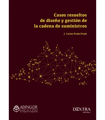 CASOS RESUELTOS DE DISEÑO Y GESTION DE LA CADENA DE SUMINISTROS
