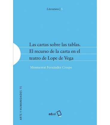 CARTAS SOBRE LAS TABLAS EL RECURSO DE LA CARTA EN EL TEATRO DE LOPE DE