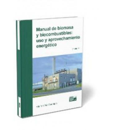 MANUAL DE BIOMASA Y BIOCOMBUSTIBLES USO Y APROVECHAMIENTO ENERGETICO