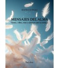 MENSAJES DEL ALMA SIENTE VIBRA AMA Y CONECTA CON TU ESENCIA