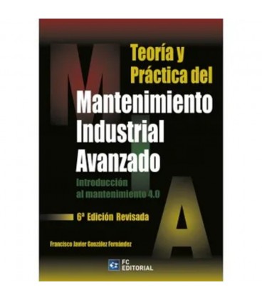 TEORIA Y PRACTICA DEL MANTENIMIENTO INDUSTRIAL AVANZADO
